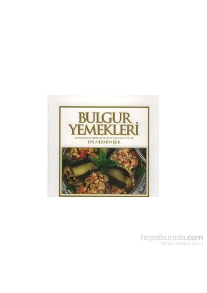 Bulgur Yemekleri-Nermin Işık