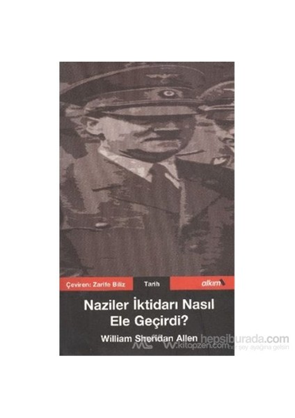 Naziler İktidarı Nasıl Ele Geçirdi?-William Sheridan Allen