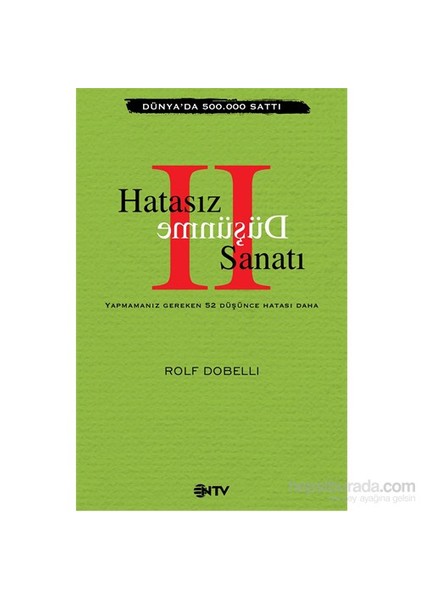 Hatasız Düşünme Sanatı Iı - Yapmamanız Gereken 52 Düşünce Hatası Daha-Rolf Dobelli