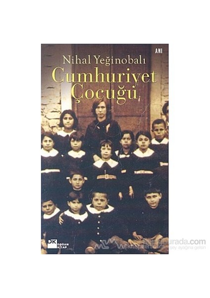 Cumhuriyet Çocuğu-Nihal Yeğinobalı