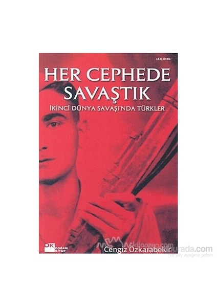 Her Cephede Savaştık: İkinci Dünya Savaşı'nda Türkler