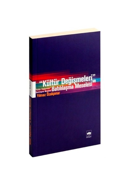 Kültür Değişmeleri Ve Batılılaşma Meselesi-Yılmaz Özakpınar
