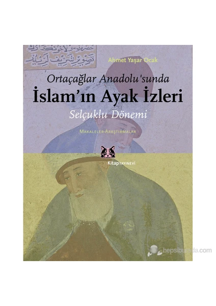 Ortaçağlar Anadolu’sunda İslam’ın Ayak İzleri - Ahmet Yaşar Ocak