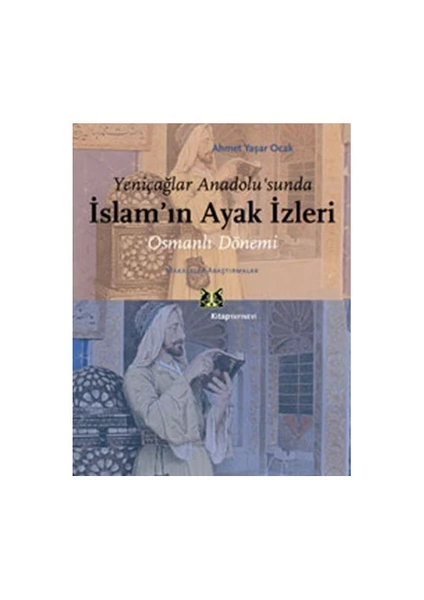 Yeniçağlar Anadolu’sunda İslam’ın Ayak İzleri - Ahmet Yaşar Ocak