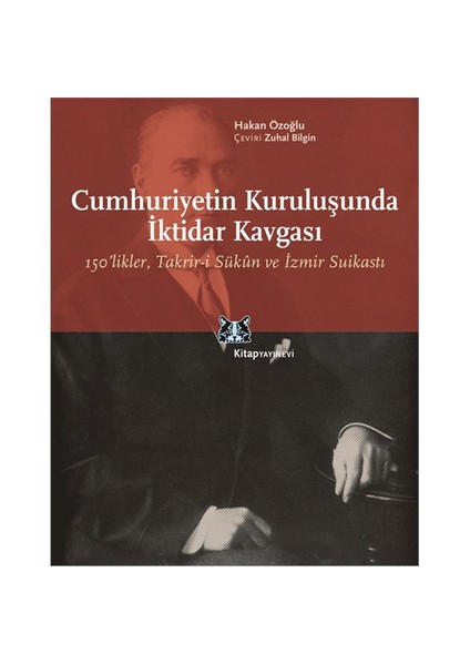 Cumhuriyetin Kuruluşunda İktidar Kavgası - Hakan Özoğlu