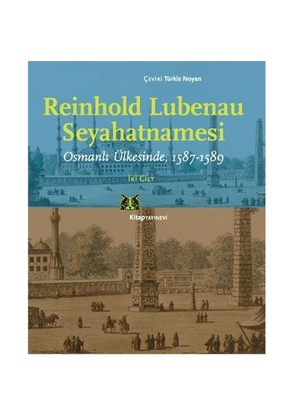 Reinhold Lubenau Seyahatnamesi - (Osmanlı Ülkesinde, 1587-1589) 1 Cilt-Reinhold Lubenau