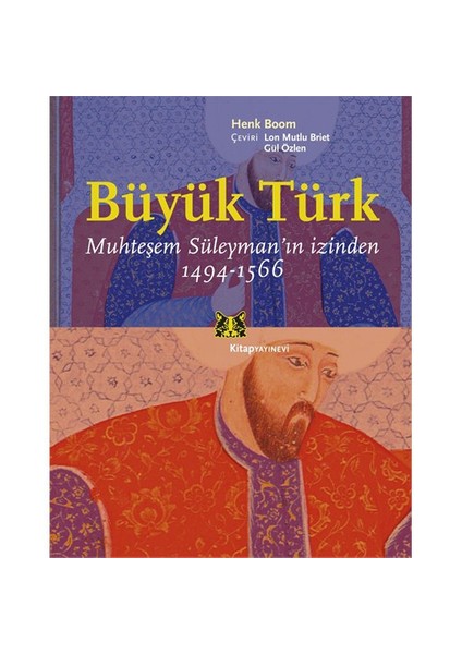Büyük Türk - Muhteşem Süleyman’In İzinden 1494-1566-Henk Boom