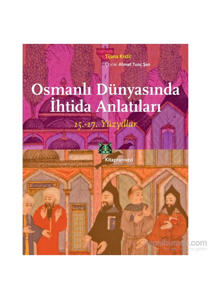 Osmanlı Dünyasında İhtida Anlatıları-Tijana Krstic