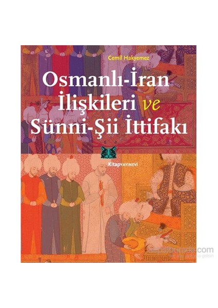 Osmanlı-İran İlişkileri Ve Sünni-Şii İttifakı-Cemil Hakyemez