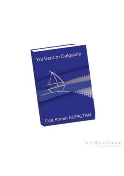 Yol Verdim Dalgalara-Esat Ahmet Koraltan