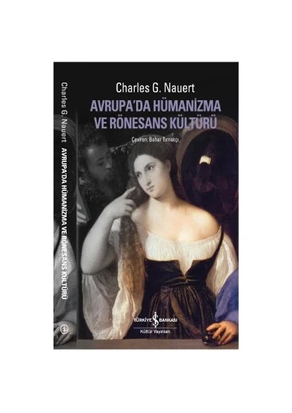 Avrupada Hümanizma ve Rönesans Kültürü - Charles G. Nauert