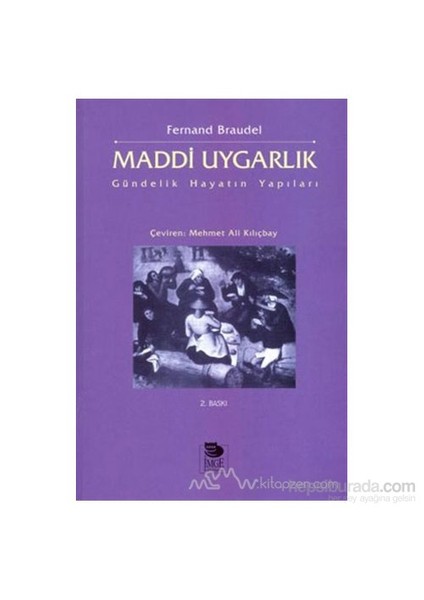 Maddi Uygarlık Gündelik Hayatın Yapıları 1. Cilt-Fernand Braudel