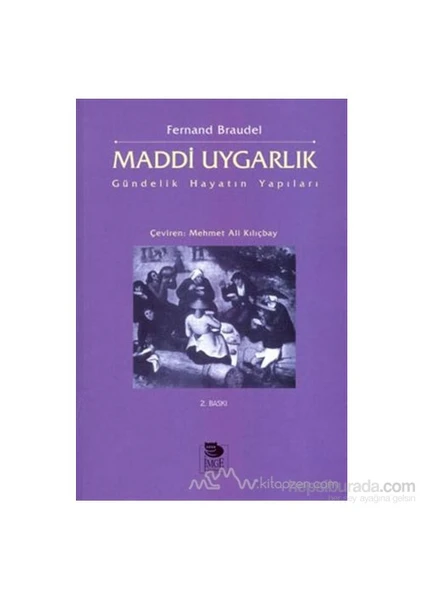 Maddi Uygarlık  Gündelik Hayatın Yapıları 1. Cilt-Fernand Braudel