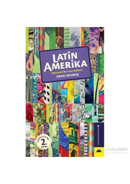 Latin Amerika - Alternatif Bir Gezi Rehberi - Okan Okumuş