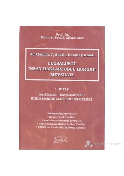 Açıklamalı, İçtihatlı, Karşılaştırmalı Ulusalüstü İnsan Hakları Usul Hukuku Mevzuatı 1. Kitap (Açıkl-Mehmet Semih Gemalmaz