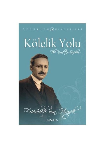 Kölelik Yolu - Friedrich A. Von Hayek