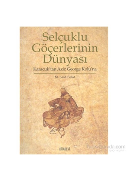 Selçuklu Göçerlerinin Dünyası