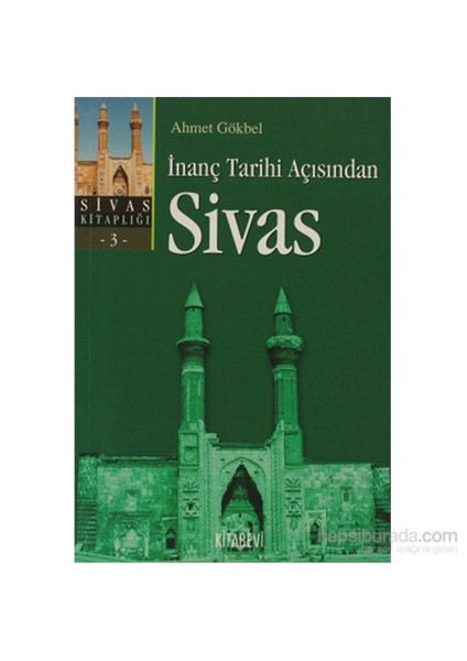 İnanç Tarihi Açısından Sivas-Ahmet Gökbel