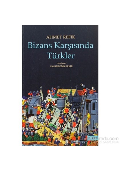 Bizans Karşısında Türkler (699-857/1299-1453)-Ahmet Refik