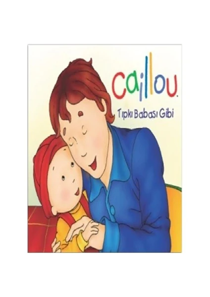 Caillou Tıpkı Babası