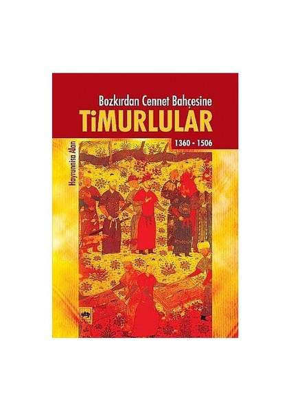 Bozkırdan Cennet Bahçesine Timurlular-Hayrunissa Alan