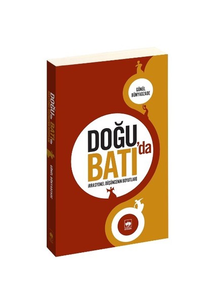 Doğu'Da Batı'Da İrrasyonel Düşüncenin Boyutları-Gönül Bünyadzade