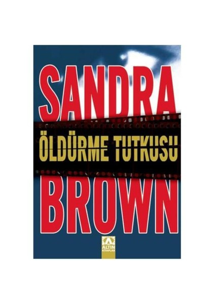 Öldürme Tutkusu - Sandra Brown