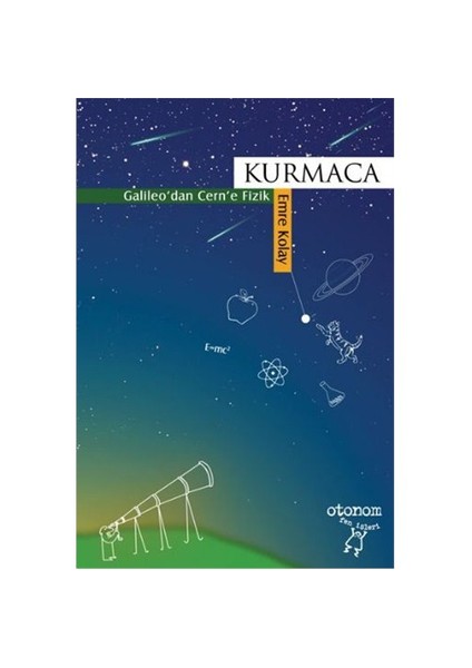 Kurmaca - (Galileo'Dan Cern'E Fizik)-Emre Kolay