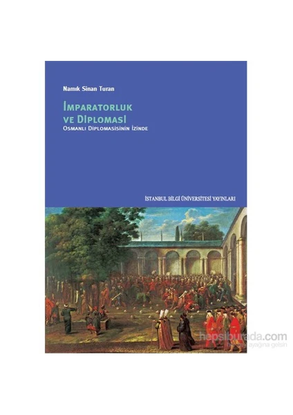 İmparatorluk Ve Diplomasi-Osmanlı Diplomasisinin İzinde-Namık Sinan Turan