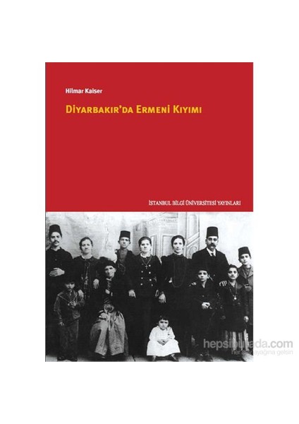 Diyarbakır’Da Ermeni Kıyımı-Hilmar Kaiser