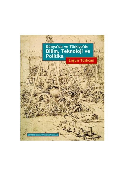 DÜNYA’DA VE TÜRKİYE’DE BİLİM, TEKNOLOJİ VE POLİTİKA (CİLTLİ)