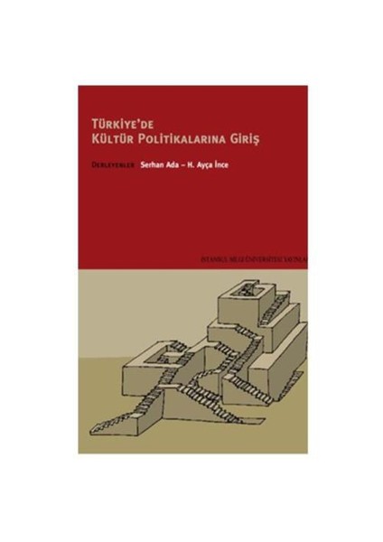 Türkiye’De Kültür Politikalarına Giriş-Serhan Ada