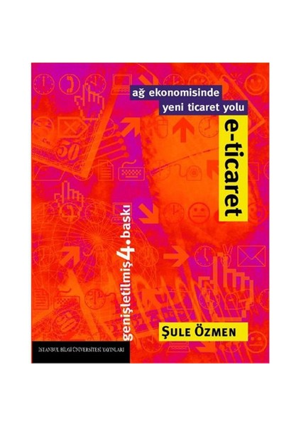 E-Ticaret - Ağ Ekonomisinde Yeni Ticaret Yolu - Şule Özmen