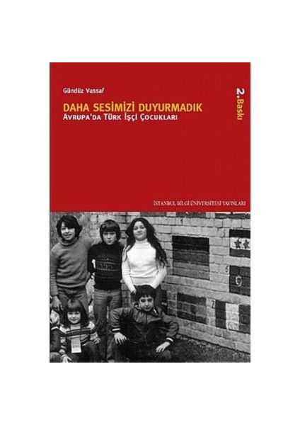 Daha Sesimizi Duyurmadık Avrupa’da Türk İşçi Çocukları