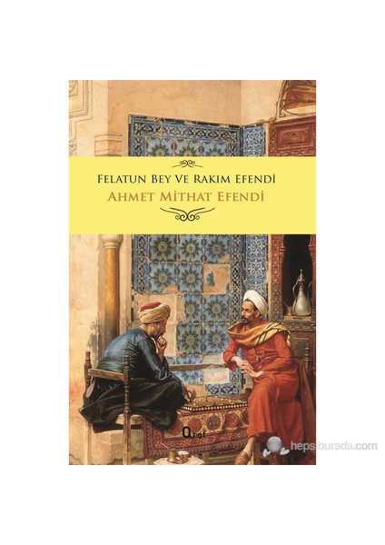 Felatun Bey Ve Rakım Efendi-Ahmet Mithat Efendi