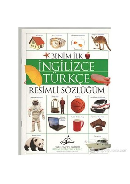 Benim İlk İngilizce-Türkçe Resimli Sözlüğüm