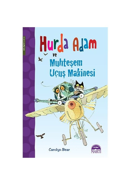 Hurda Adam Ve Muhteşem Uçuş Makinesi-Carolyn Bear