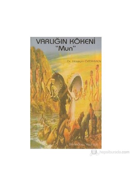 Varlığın Kökeni Mun-Hüseyin Özdikmen