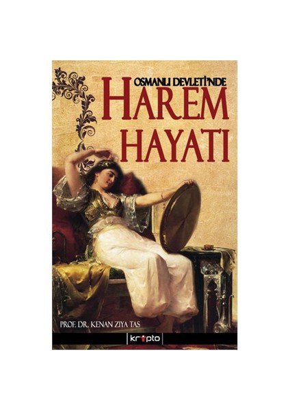Osmanlı Devleti'Nde Harem Hayatı-Kenan Ziya Taş