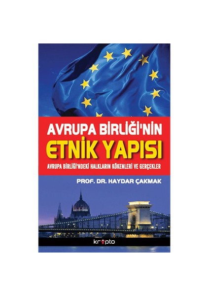 Avrupa Birliğinin Etnik Yapısı - (Avrupa Birliği'Ndeki Halkların Kökenleri Ve Gerçekler)-Haydar Çakmak