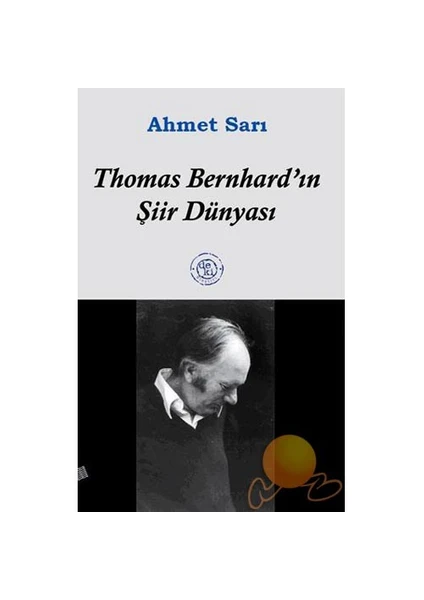 THOMAS BERNHARD'IN ŞİİR DÜNYASI