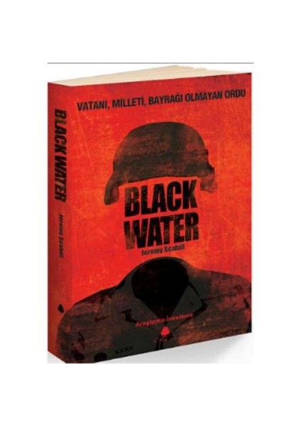 Blackwater - Vatanı, Milleti, Bayrağı Oımayan Ordu-Jeremy Scahill