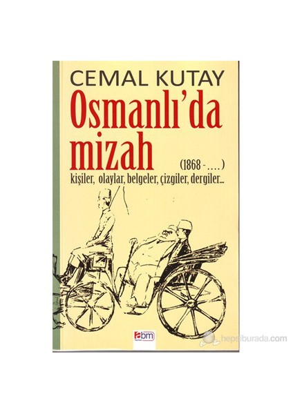 Osmanlı'Da Mizah - (1868 - .... Kişiler, Olaylar, Belgeler, Çizgiler, Dergiler)-Cemal Kutay