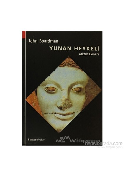 Yunan Heykeli Arkaik Dönem - John Boardman