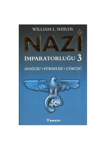 Nazi İmparatorluğu - 3 / Doğuşu - Yükselişi - Çöküşü - William L. Shirer