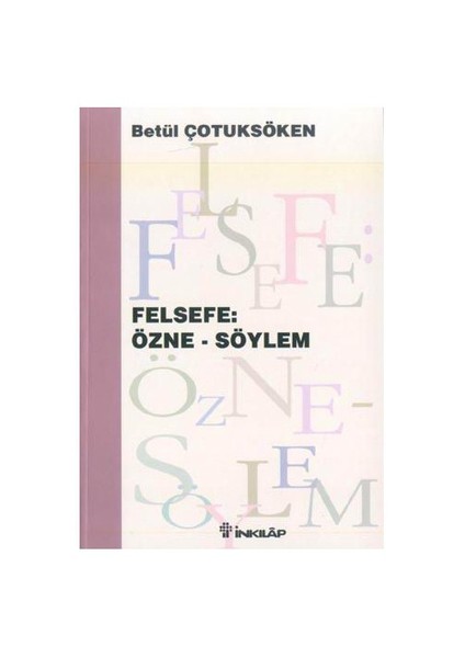 Felsefe: Özne - Söylem-Betül Çotuksöken