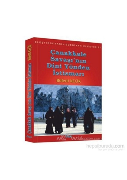 Çanakkale Savaşı''Nın Dini Yönden İstismarı-Bülent Keçik