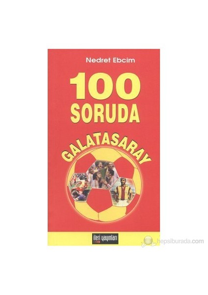 100 Soruda Galatasaray - Nedret Ebcim