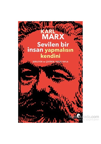 Sevilen Bir İnsan Yapmalısın Kendini-Karl Marx