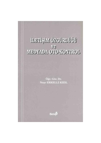 İletişim Özgürlüğü Ve Medyada Oto-Kontrol-Neşe Erkelli Kızıl